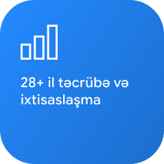 28 ildən artıq təcrübə və ixtisaslaşma